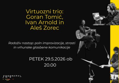 PET 29.5 ob 20.00/ Koncert / Trio: Goran Tomic &amp; Ivan Arnold &amp; Aleš Zorec